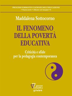 Il fenomeno della povertà educativa. Criticità e sfide per la pedagogia contemporanea (eBook, ePUB) - Sottocorno, Maddalena
