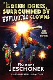 In A Green Dress, Surrounded By Exploding Clowns and Other Stories (eBook, ePUB)