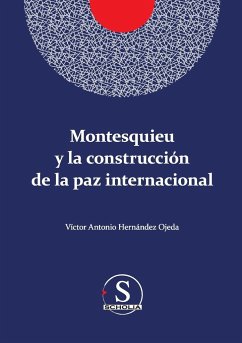 Montesquieu y la construcción de la paz internacional - Hernández Ojeda, Víctor Antonio
