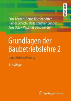 Grundlagen der Baubetriebslehre 2 (eBook, PDF) - Berner, Fritz; Kochendörfer, Bernd; Schach, Rainer; Jünger, Hans Christian; Otto, Jens; Sundermeier, Matthias