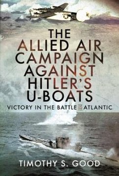 The Allied Air Campaign Against Hitler's U-boats - Good, Timothy S