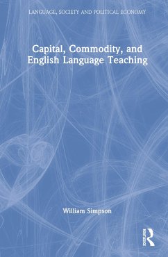 Capital, Commodity, and English Language Teaching - Simpson, William