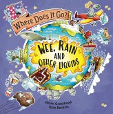 Where Does It Go?: Wee, Rain and Other Liquids