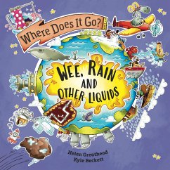 Where Does It Go?: Wee, Rain and Other Liquids - Greathead, Helen