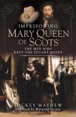 Imprisoning Mary Queen of Scots