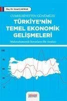 Cumhuriyetten Günümüze Türkiyenin Temel Ekonomik Gelismeleri - Cakmak, Umut