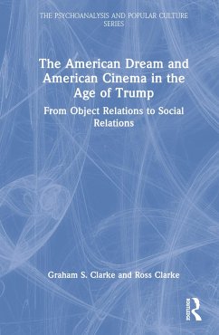 The American Dream and American Cinema in the Age of Trump - Clarke, Graham S. (University of Essex, UK); Clarke, Ross