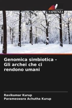 Genomica simbiotica - Gli archei che ci rendono umani - Kurup, Ravikumar;Achutha Kurup, Parameswara