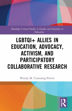 LGBTQI+ Allies in Education, Advocacy, Activism, and Participatory Collaborative Research - Cumming-Potvin, Wendy M.