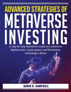 Advanced Strategies of Metaverse Investing: A step-by-step tutorial to crypto art - David K Campbell