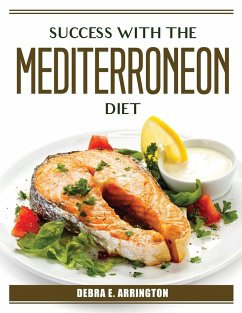 Success with the Mediterroneon Diet - Debra E Arrington