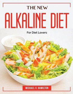 The New Alkaline Diet: For Diet Lovers - Michael V Hamilton