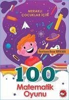 100 Matematik Oyunu - Topdemir, Hasan; Cicek, Filiz