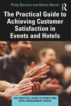 The Practical Guide to Achieving Customer Satisfaction in Events and Hotels - Berners, Philip;Martin, Adrian