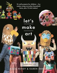 Let s Make Art: 12 Craft Projects for Children - Davies, Karen Louise; Hendy, Alice