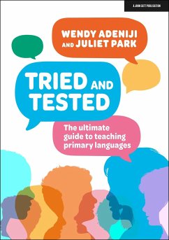 Tried and Tested: The ultimate guide to teaching primary languages - Park, Juliet; Adeniji, Wendy