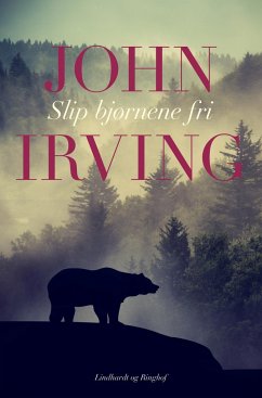 Slip bjørnene fri - Irving, John