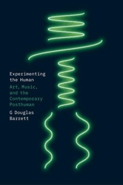 Experimenting the Human - Barrett, G Douglas