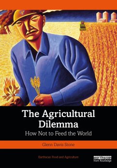 The Agricultural Dilemma - Stone, Glenn Davis