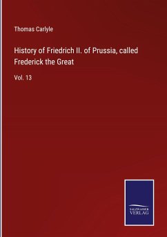 History of Friedrich II. of Prussia, called Frederick the Great - Carlyle, Thomas