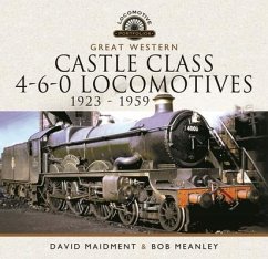 Great Western Castle Class 4-6-0 Locomotives 1923 - 1959 - Maidment, David; Meanley, Bob