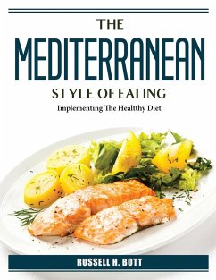 The Mediterranean Style Of Eating: Implementing The Healtthy Diet - Russell H Bott