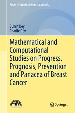 Mathematical and Computational Studies on Progress, Prognosis, Prevention and Panacea of Breast Cancer (eBook, PDF) - Dey, Suhrit; Dey, Charlie