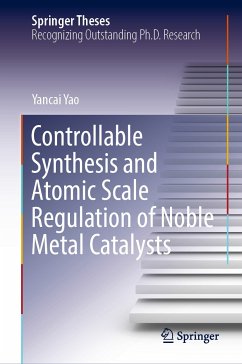 Controllable Synthesis and Atomic Scale Regulation of Noble Metal Catalysts (eBook, PDF) - Yao, Yancai