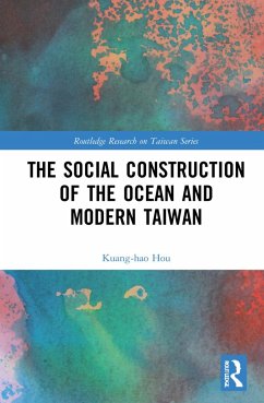 The Social Construction of the Ocean and Modern Taiwan - Hou, Kuang-Hao