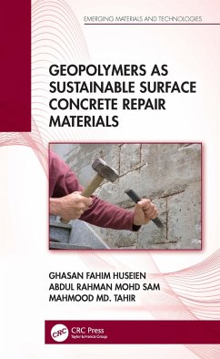 Geopolymers as Sustainable Surface Concrete Repair Materials - Huseien, Ghasan Fahim; Sam, Abdul Rahman Mohd; Tahir, Mahmood Md.