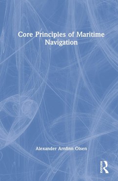 Core Principles of Maritime Navigation - Olsen, Alexander Arnfinn