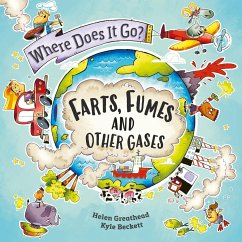 Where Does It Go?: Farts, Fumes and Other Gases - Greathead, Helen