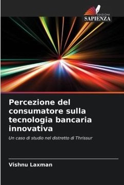 Percezione del consumatore sulla tecnologia bancaria innovativa - Laxman, Vishnu