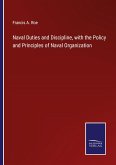 Naval Duties and Discipline, with the Policy and Principles of Naval Organization