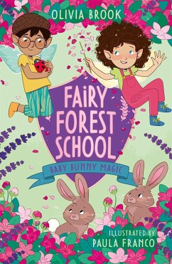 Fairy Forest School: Baby Bunny Magic - Brook, Olivia