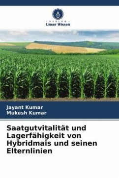 Saatgutvitalität und Lagerfähigkeit von Hybridmais und seinen Elternlinien - Kumar, Jayant;Kumar, Mukesh