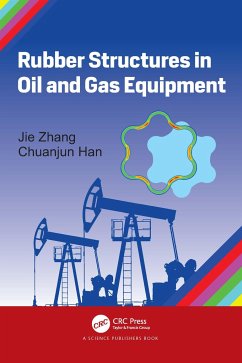 Rubber Structures in Oil and Gas Equipment - Zhang, Jie; Han, Chuanjun