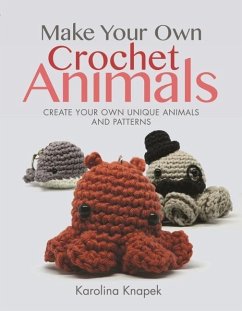 Make Your Own Crochet Animals - Knapek, Karolina