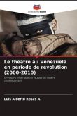 Le théâtre au Venezuela en période de révolution (2000-2010)