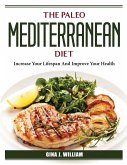 The Paleo Mediterranean Diet: Increase Your Lifespan And Improve Your Health