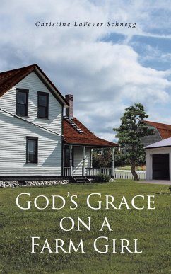 God's Grace on a Farm Girl - Schnegg, Christine Lafever