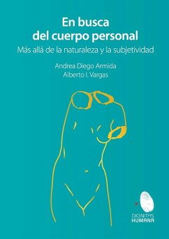 En busca del cuerpo personal. Más allá de la naturaleza y la subjetividad - Diego Armida, Andrea; Vargas Pérez, Alberto Ignacio