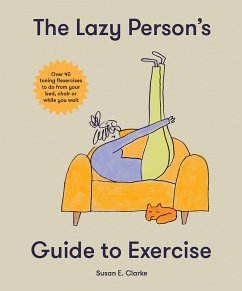 The Lazy Person's Guide to Exercise - Clark, Susan Elizabeth; Clark, Susan Elizabeth