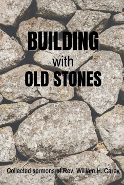 Building With Old Stones - Carey, William H