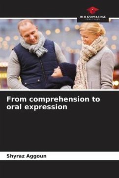 From comprehension to oral expression - Aggoun, Shyraz