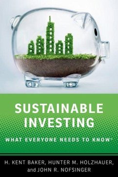 Sustainable Investing: What Everyone Needs to Know - Baker, H. Kent; Holzhauer, Hunter M.; Nofsinger, John R.