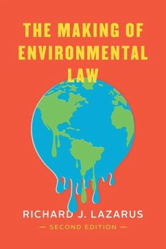 The Making of Environmental Law - Lazarus, Richard J.