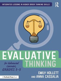 Evaluative Thinking for Advanced Learners, Grades 3-5 - Hollett, Emily; Cassalia, Anna