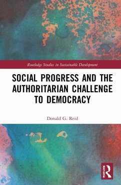 Social Progress and the Authoritarian Challenge to Democracy - Reid, Donald G.