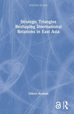 Strategic Triangles Reshaping International Relations in East Asia - Rozman, Gilbert